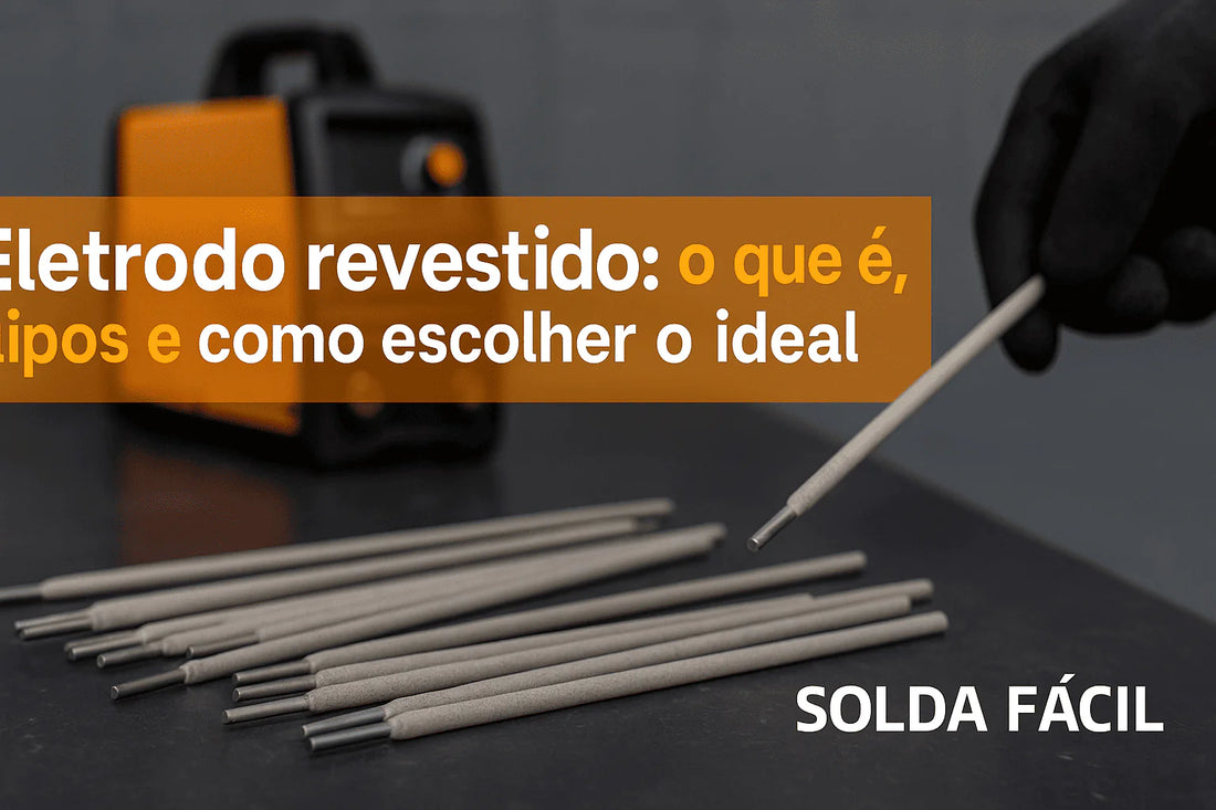 Eletrodo revestido: o que é, tipos e como escolher o ideal