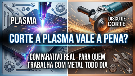 Corte a plasma vale a pena? Comparativo real com disco de corte para quem trabalha com metal todo dia