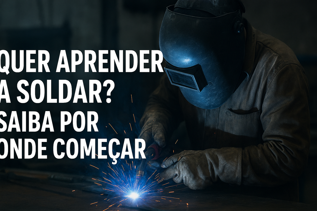 Quer aprender a soldar? Saiba por onde começar!